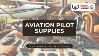 Essential Aviation Pilot Supplies: A Complete Guide
