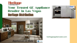 Heritage Distribution – Your Trusted GE Appliance Retailer in Las Vegas (1)