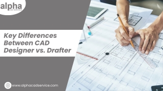 Key Differences Between CAD Designer vs. Drafter