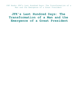 PDF Books JFK's Last Hundred Days The Transformation of a Man and the Emergence of a Great President