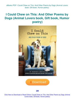 eBooks PDF I Could Chew on This And Other Poems by Dogs (Animal Lovers book  Gift book  Humor poetry