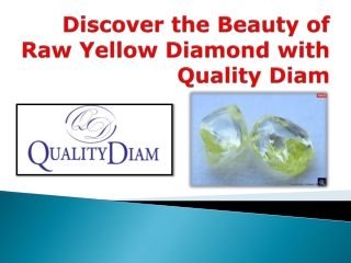 Discover the Beauty of Raw Yellow Diamond with QualityDiam