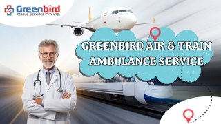 Greenbird Air and Train Ambulance Service in Nagpur Make Your Patients Transfer Safe