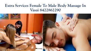 Female To Male Body Massage With Extra Services In Vasai 8422862290