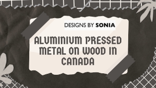 Aluminium Pressed Metal on Wood in Canada