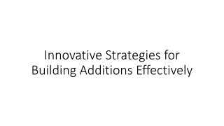 Innovative Strategies for Building Additions Effectively