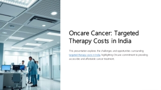Oncare Cancer: Targeted Therapy Costs in India – A Comprehensive Guide