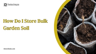 How Do I Store Bulk Garden Soil