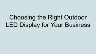 Choosing the Right Outdoor LED Display for Your Business