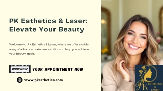 PK Esthetics & Laser Elevate Your Beauty