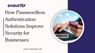 How Passwordless Authentication Solutions Improve Security for Businesses