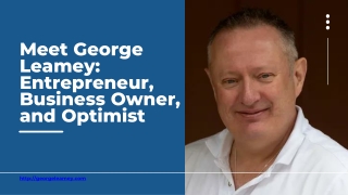 Meet George Leamey Entrepreneur, Business Owner, and Optimist