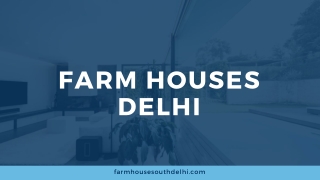 Farm Houses Delhi – Tranquility and Luxury by Farmhouse South Delhi