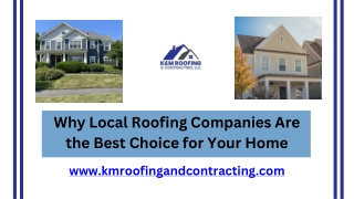 Why Local Roofing Companies Are the Best Choice for Your Home