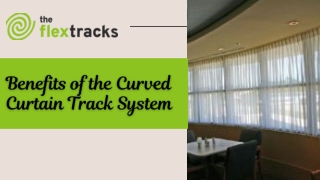 Benefits of the Curved Curtain Track System