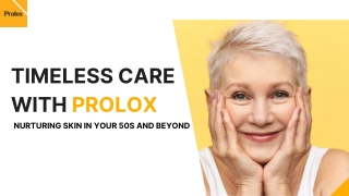 Timeless Care with Prolox Nurturing Skin in Your 50s and Beyond