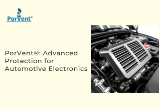 PorVent®: Advanced Protection for Automotive Electronics