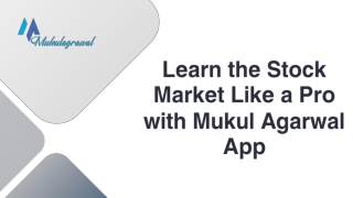 Learn the Stock Market Like a Pro with Mukul Agarwal App