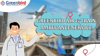 Greenbird Air and Train Ambulance Service in Jamshedpur Best Medical Transportation