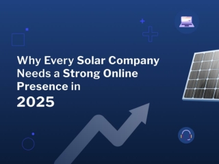 Why Every Solar Company Needs a Strong Online Presence in 2025