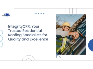IntegrityCRR: Your Trusted Residential Roofing Specialists for Quality and Excel