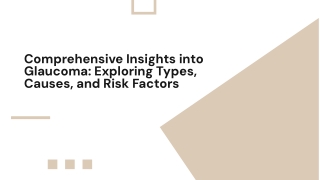 Comprehensive Insights into Glaucoma: Exploring Types, Causes, and Risk Factors