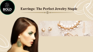 Earrings The Perfect Jewelry Staple