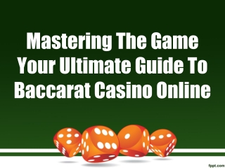 Mastering The Game Your Ultimate Guide To Baccarat Casino Online