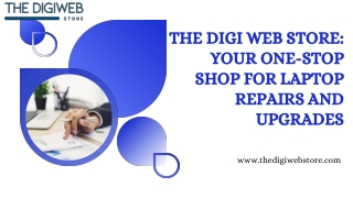 The Digi Web Store Your One-Stop Shop for Laptop Repairs and Upgrades