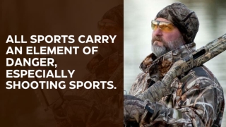 All sports carry an element of danger, especially shooting sports.