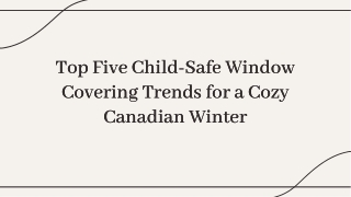 slidesgo-top-five-child-safe-window-covering-trends-for-a-cozy-canadian-winter-20250129074631BjuC