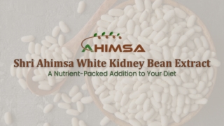 Shri Ahimsa White Kidney Bean Extract A Simple Path to Wellness and Weight Support