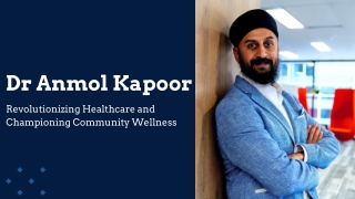 Dr Anmol Kapoor