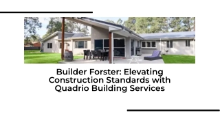 Builder Forster: Crafting Dreams with Quadrio Building Services!