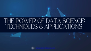 The Power of Data Science Techniques & Applications
