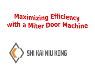 Maximizing Efficiency with a Miter Door Machine