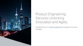 Product Engineering Services: Unlocking Innovation and Agility