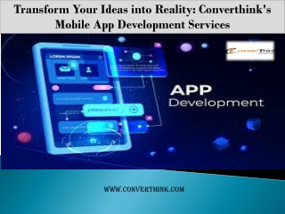 Transform Your Ideas into Reality: Converthink's Mobile App Development Services