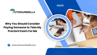 Why You Should Consider Paying Someone to Take My ProctorU Exam For Me