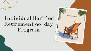 Individual Rarified Retirement 90-day Program