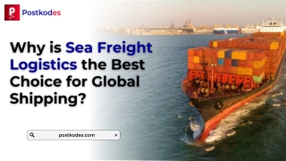 Why is Sea Freight Logistics the Best Choice for Global Shipping