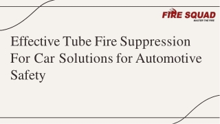 Mechanism behind tube fire suppression for cars