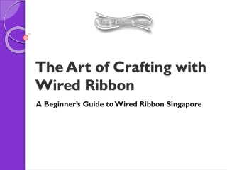 The Art of Crafting with Wired Ribbon