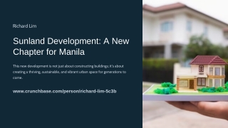 Sunland Development Project: Richard Lim’s Groundbreaking Contribution to Manila