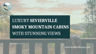 Luxury Sevierville Smoky Mountain Cabins with Stunning Views - Kick Back Stays