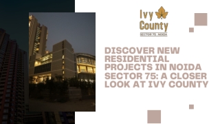 New Residential Projects in Noida Sector 75: A Closer Look at Ivy County