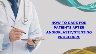 How to Care for Patients After Angioplasty/Stenting Procedure