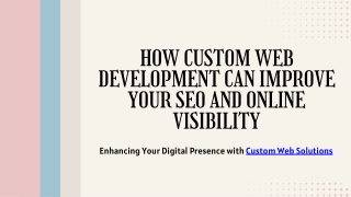 How Custom web development can improve your seo and online visibility