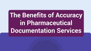 The Benefits of Accuracy in Pharmaceutical Documentation Services