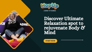 Discover Ultimate Relaxation spot to rejuvenate Body & Mind: Hopup